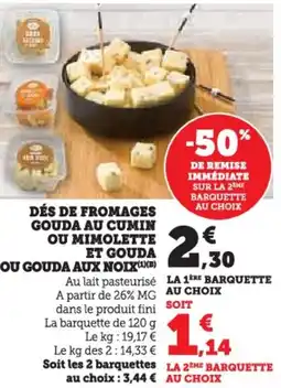 Hyper U Dés de fromages gouda au cumin ou mi ou gouda aux noix offre