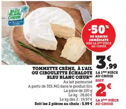 Hyper U Tommette crème, à l'ail ou ciboulette échalote bleu blanc cœur offre