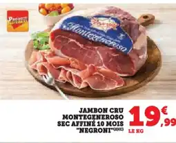 Super U NEGRONI Jambon cru montegeneroso sec affiné 10 mois offre