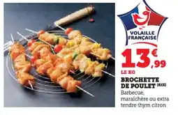 Super U Brochette de poulet offre