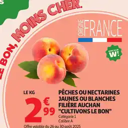 Auchan Pêches ou nectarines jaunes ou blanches filière auchan cultivons le bon offre