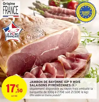 Intermarché Hyper Jambon de bayonne igp 9 mois salaisons pyrénéennes offre