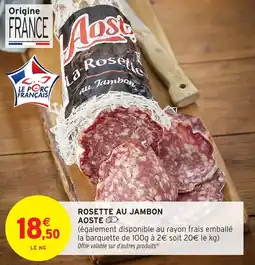 Intermarché Hyper Rosette au jambon aoste offre