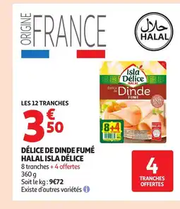 Auchan ISLA DÉLICE Délice de dinde fumé halal offre