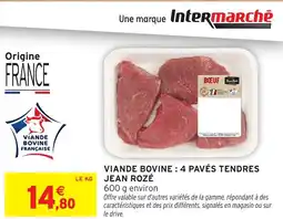 Intermarché Hyper Viande bovine : 4 pavés tendres jean rozé offre