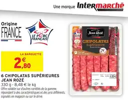 Intermarché Hyper 6 chipolatas supérieures jean rozé offre