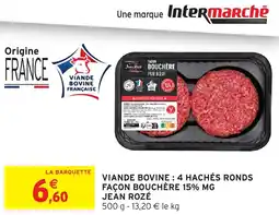 Intermarché Hyper Viande bovine : 4 hachés ronds façon bouchère 15% mg jean rozé offre