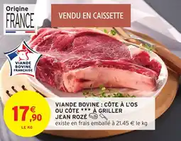 Intermarché Hyper Viande bovine : côte à l'os ou côte ✶✶✶ à griller jean rozé offre