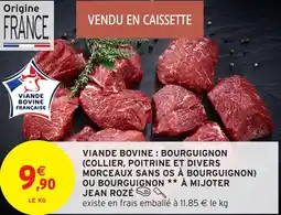 Intermarché Hyper Viande bovine: bourguignon (collier, poitrine et divers morceaux sans os à bourguignon) ou bourguignon ✶✶ à mijoter jean rozé offre
