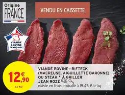 Intermarché Hyper Viande bovine: bifteck (macreuse, aiguillette baronne) ou steak ✶ à griller jean rozé offre