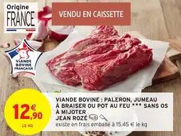 Intermarché Hyper Viande bovine: paleron, jumeau à braiser ou pot au feu *** sans os à mijoter jean rozé offre