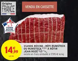 Intermarché Hyper Viande bovine : rôti rumsteck ou rumsteck *** à rôtir jean rozé offre