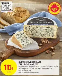 Intermarché Hyper Bleu d'auvergne aop paul dischamp offre