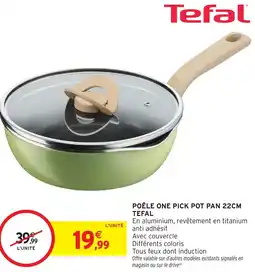 Intermarché Hyper Poêle one pick pot pan 22cm tefal offre