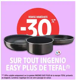 Intermarché TEFAL Sur tout ingenio easy plus de offre