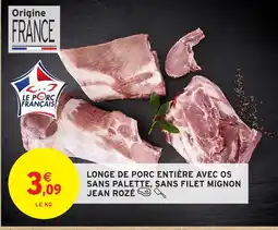 Intermarché JEAN ROZÉ Longe de porc entière avec os sans palette, sans filet mignon offre