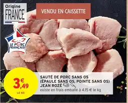 Intermarché JEAN ROZÉ Sauté de porc sans os (épaule sans os, pointe sans os) offre