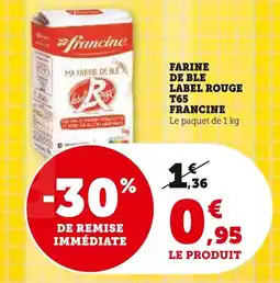 Super U Farine de ble label rouge t65 francine offre