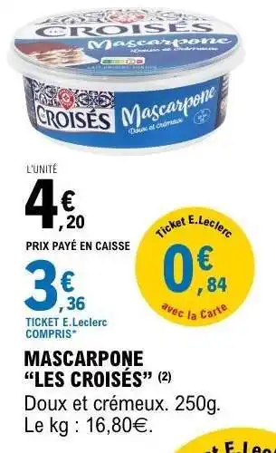 E.Leclerc Mascarpone LES CROISÉS offre