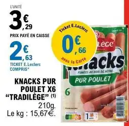 E.Leclerc KNACKS PUR POULET X6 “TRADILÈGE” offre