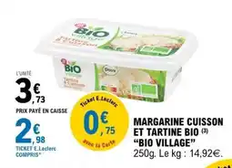 E.Leclerc Margarine Cuisson et Tartine Bio 'Bio Village' offre