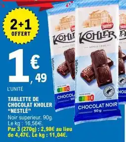 E.Leclerc TABLETTE DE CHOCOLAT KOHLER “NESTLE” offre