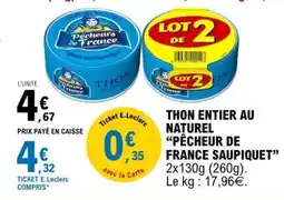 E.Leclerc THON ENTIER AU NATUREL “PÉCHEUR DE FRANCE SAUPIQUET” offre