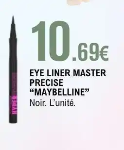 E.Leclerc EYE LINER MASTER PRECISE “MAYBELLINE” offre