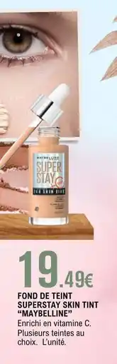 E.Leclerc FOND DE TEINT SUPERSTAY SKIN TINT 'MAYBELLINE' offre