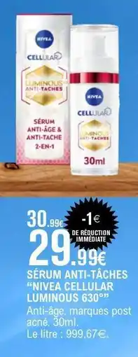 E.Leclerc SÉRUM ANTI-TÂCHES “NIVEA CELLULAR LUMINOUS 630” offre