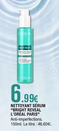 E.Leclerc NETTOYANT SÉRUM “BRIGHT REVEAL L’ORÉAL PARIS” offre