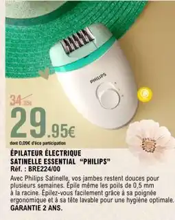 E.Leclerc ÉPILATEUR ÉLECTRIQUE SATINELLE ESSENTIAL “PHILIPS” offre