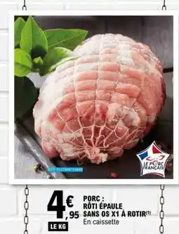 E.Leclerc PORC : RÔTI ÉPAULE SANS OS X1 À ROTIR offre