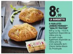 E.Leclerc 6 feuilletés jambon fromage QUALITÉ TRAITEUR offre
