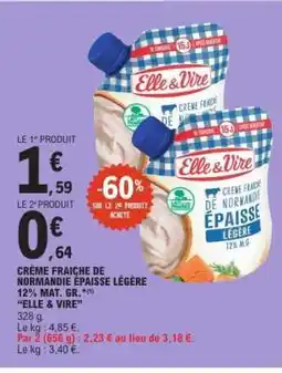 E.Leclerc CRÈME FRAICHE DE NORMANDIE ÉPAISSE LÉGÈRE offre