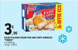 E.Leclerc COLIN D’ALASKA FAÇON FISH AND CHIPS SURGELÉS “FINDUS” offre