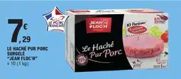 E.Leclerc LE HACHÉ PUR PORC SURGELÉ “JEAN FLOCH” offre
