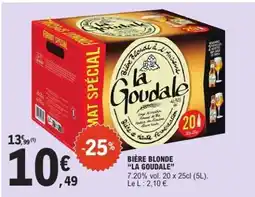 E.Leclerc BIÈRE BLONDE 'LA GOUDALE' offre