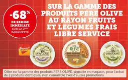 Super U Sur la gamme des produits pere olive au rayon fruits et legumes frais libre service offre