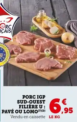 Super U Porc igp sud-ouest filière u pavé ou lomo offre