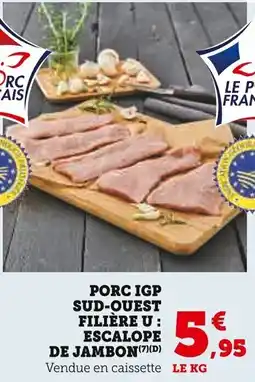 Super U Porc igp sud-ouest filière u escalope de jambon offre