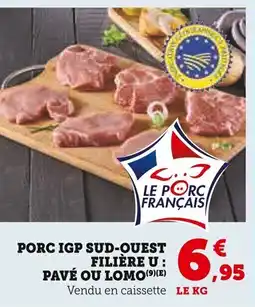 Super U Porc igp sud-ouest filière u pavé ou lomo offre