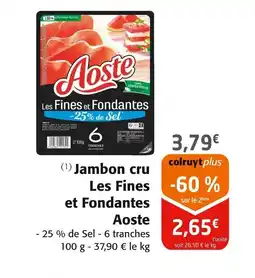 Colruyt AOSTE Jambon cru Les Fines et Fondantes offre