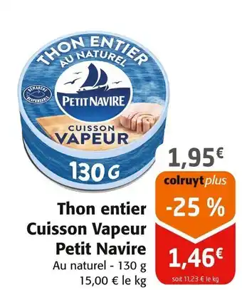 Colruyt PETIT NAVIRE Thon entier Cuisson Vapeur offre