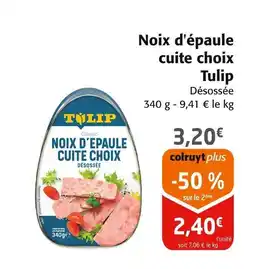 Colruyt TULIPS Noix d'épaule cuite offre