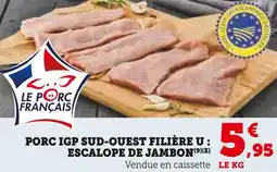 Super U Filière U Porc IGP Sud-Ouest : Escalope de Jambon offre