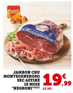 Super U NEGRONI Jambon cru montgeneroso offre