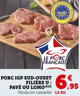Super U Le Porc Français Porc IGP Sud-Ouest Filière U : Pavé ou Lomo offre