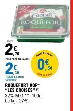 E.Leclerc LES CROISÉS Roquefort aop offre