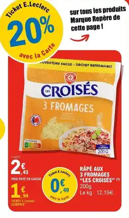 E.Leclerc LES CROISÉS Râpé aux 3 fromages offre